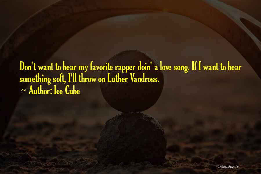 Love Rapper Quotes By Ice Cube