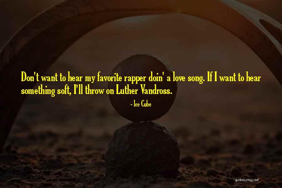 Love Rapper Quotes By Ice Cube Love Rapper Quotes By Ice Cube