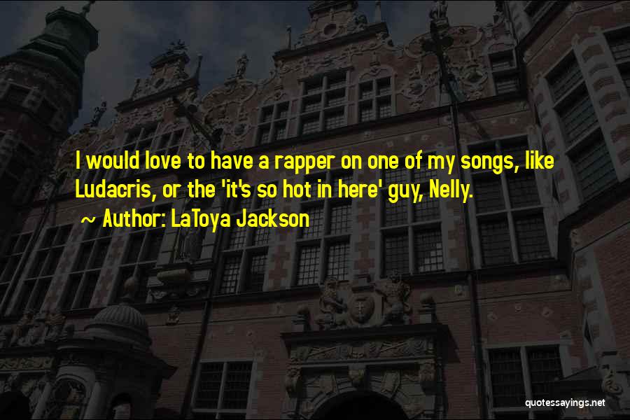 Love Rapper Quotes By LaToya Jackson
