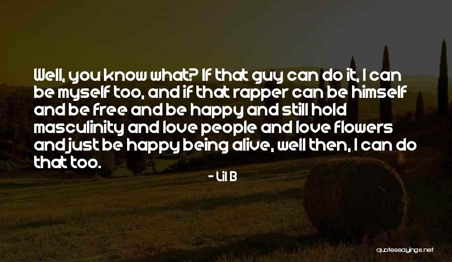 Love Rapper Quotes By Lil B