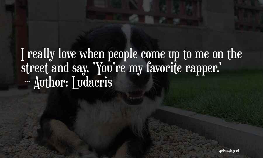 Love Rapper Quotes By Ludacris
