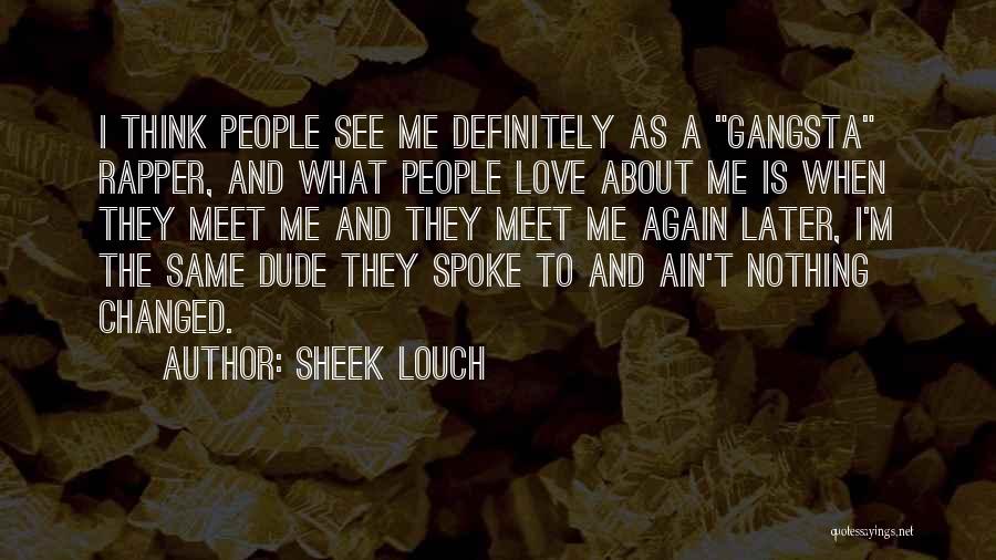 Love Rapper Quotes By Sheek Louch