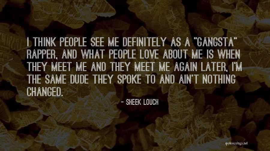 Love Rapper Quotes By Sheek Louch