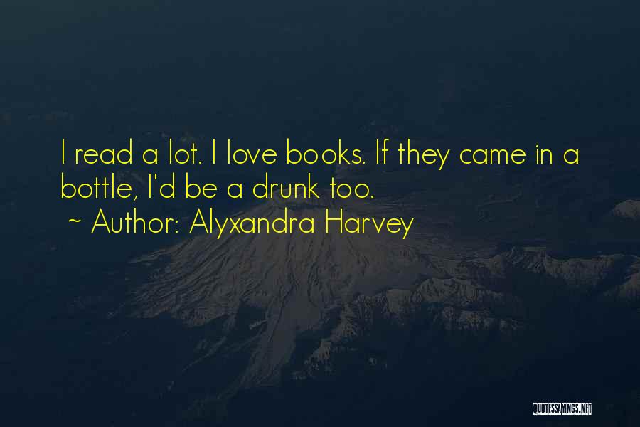 Love Reading Books Quotes By Alyxandra Harvey