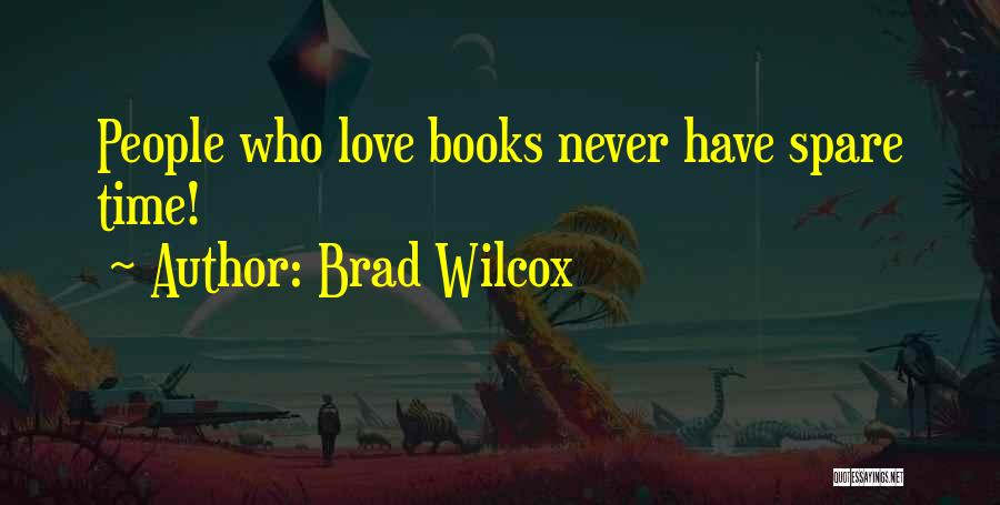 Love Reading Books Quotes By Brad Wilcox