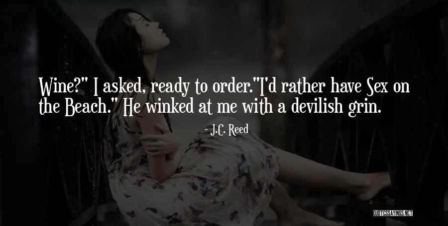 Love Ready Quotes By J.C. Reed Love Ready Quotes By J.C. Reed