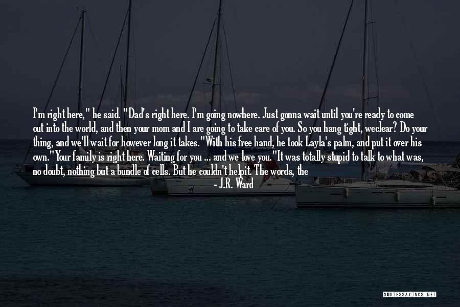 Love Ready Quotes By J.R. Ward Love Ready Quotes By J.R. Ward