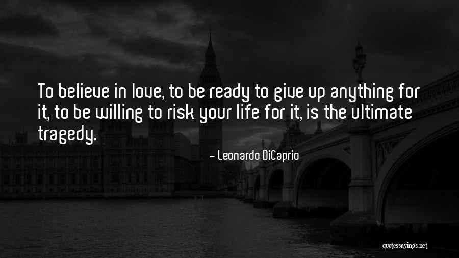 Love Ready Quotes By Leonardo DiCaprio Love Ready Quotes By Leonardo DiCaprio