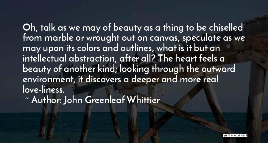 Love Real Talk Quotes By John Greenleaf Whittier