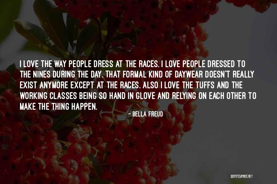 Love Really Exist Quotes By Bella Freud