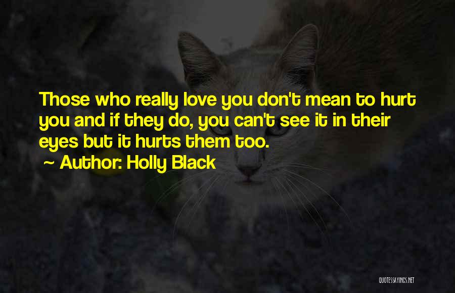 Love Really Hurts Quotes By Holly Black