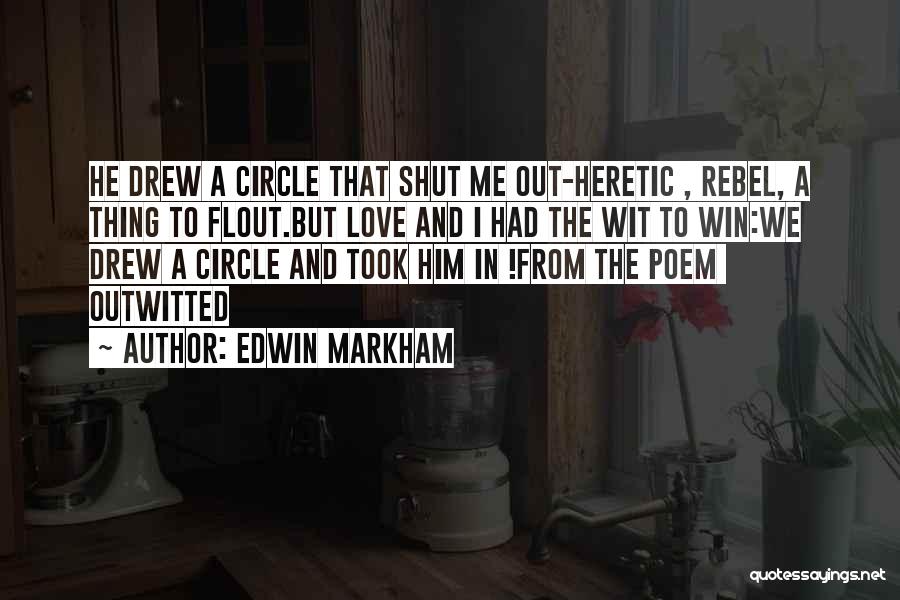 Love Rebel Quotes By Edwin Markham