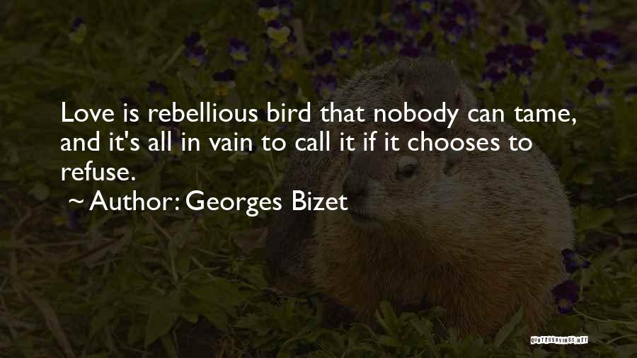 Love Rebellious Quotes By Georges Bizet