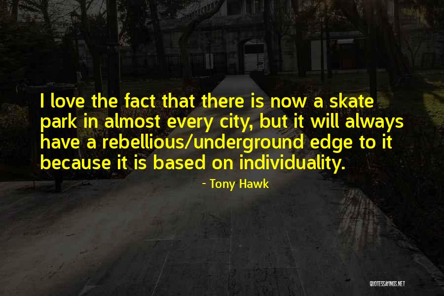 Love Rebellious Quotes By Tony Hawk