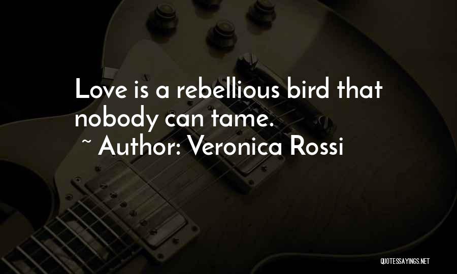 Love Rebellious Quotes By Veronica Rossi