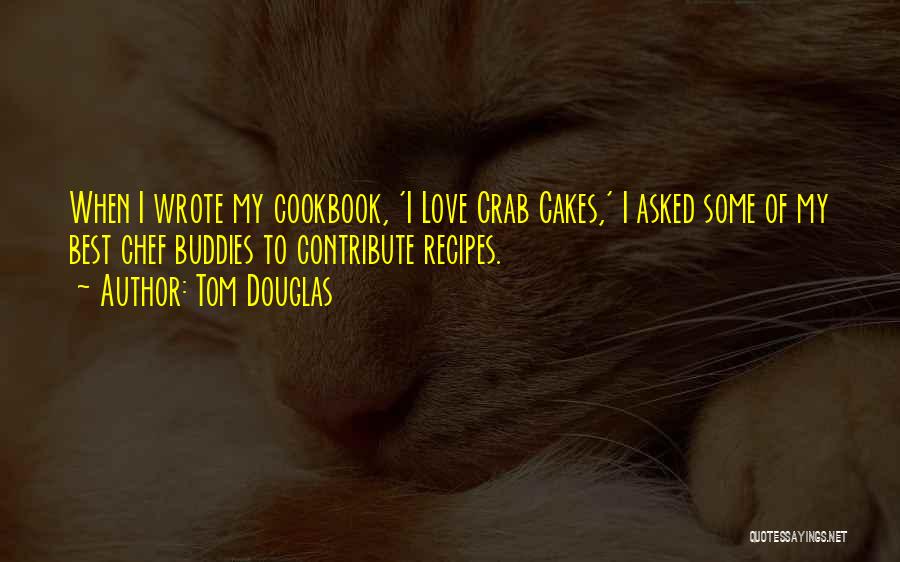 Love Recipes Quotes By Tom Douglas