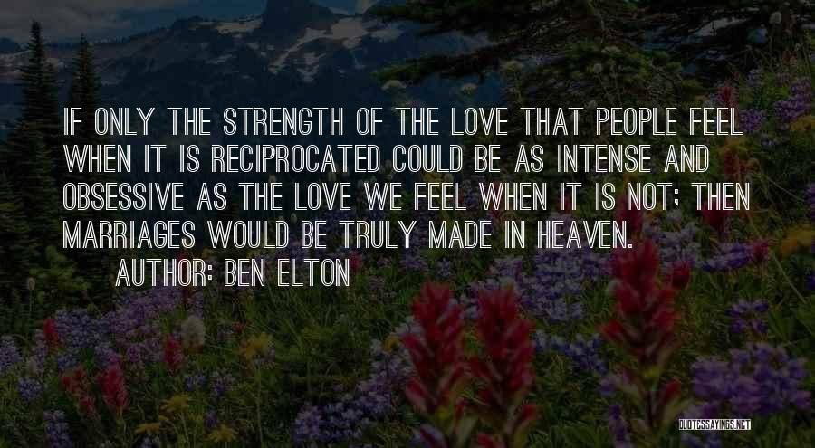 Love Reciprocated Quotes By Ben Elton