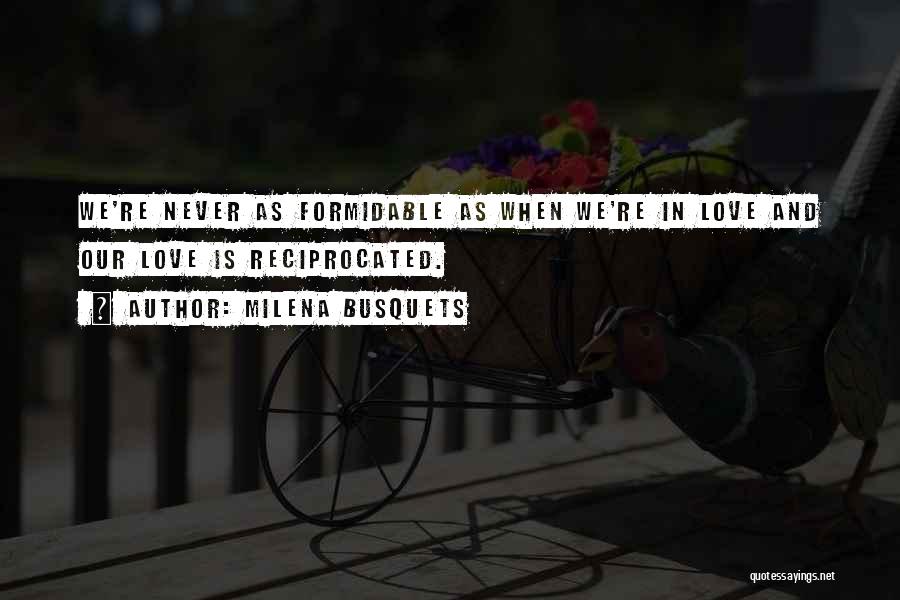 Love Reciprocated Quotes By Milena Busquets