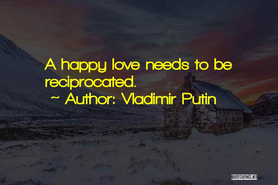 Love Reciprocated Quotes By Vladimir Putin