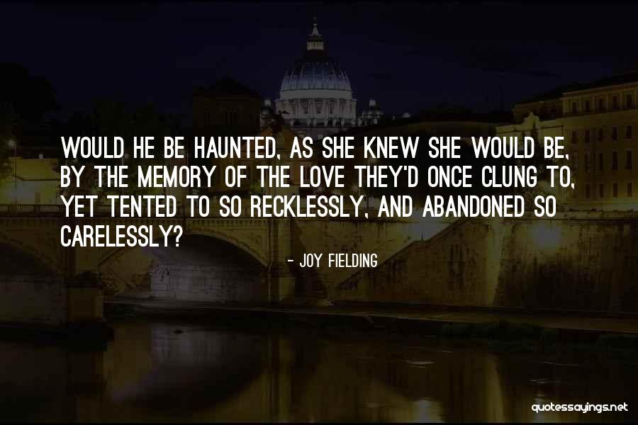 Love Recklessly Quotes By Joy Fielding Love Recklessly Quotes By Joy Fielding