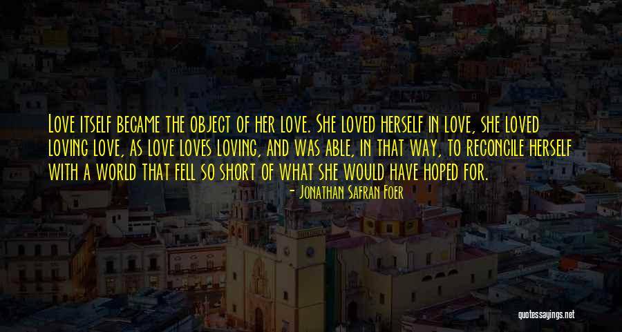 Love Reconcile Quotes By Jonathan Safran Foer Love Reconcile Quotes By Jonathan Safran Foer