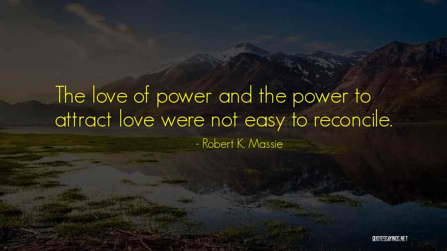 Love Reconcile Quotes By Robert K. Massie Love Reconcile Quotes By Robert K. Massie