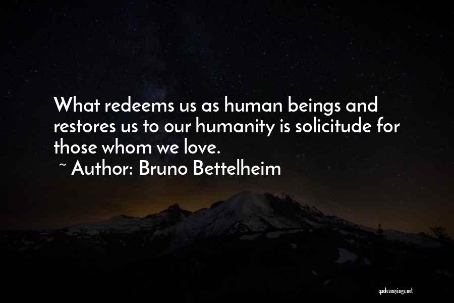 Love Redeems Quotes By Bruno Bettelheim