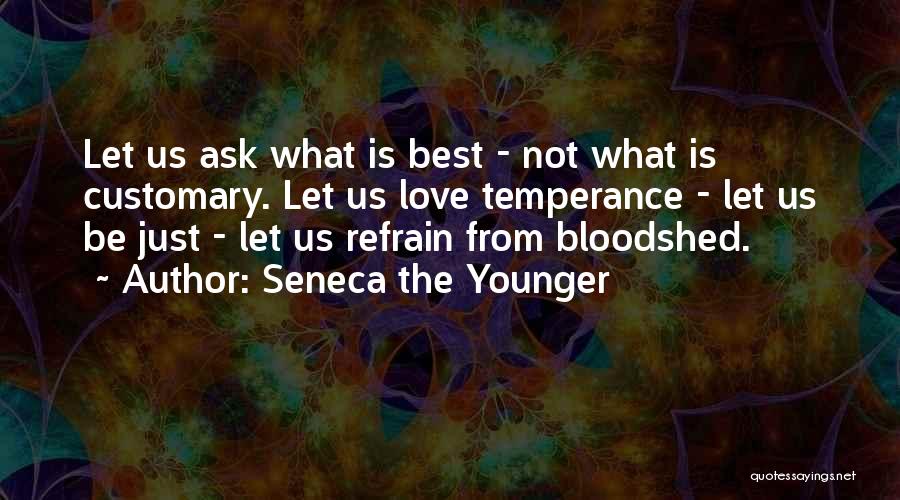 Love Refrain Quotes By Seneca The Younger