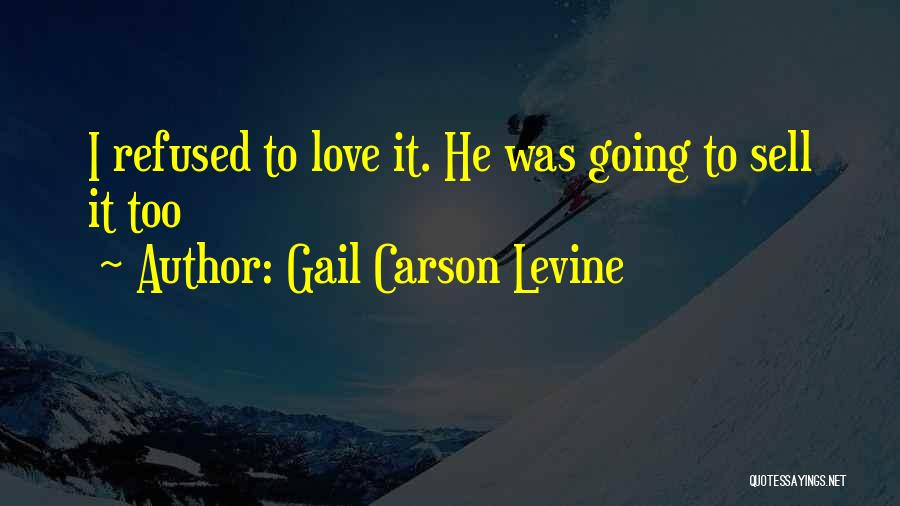 Love Refused Quotes By Gail Carson Levine
