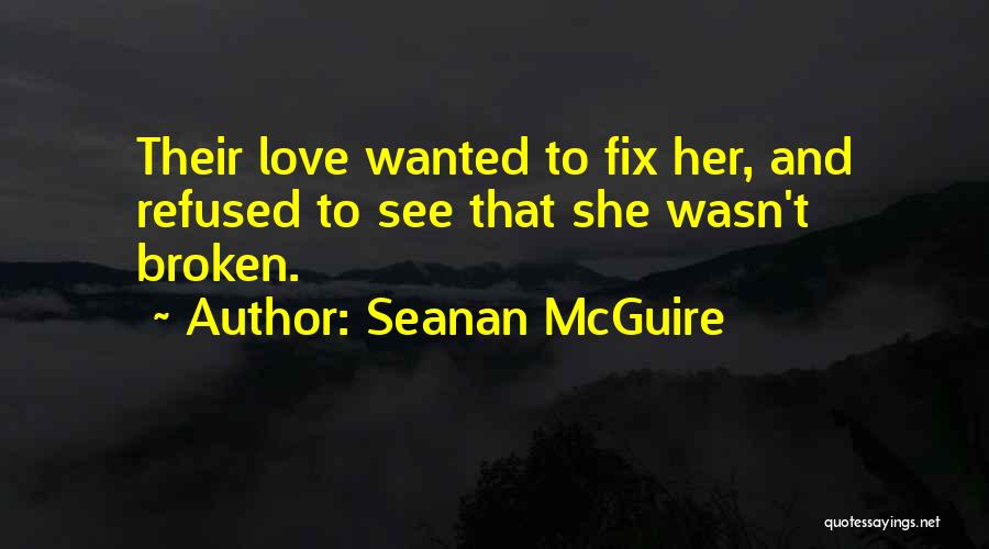 Love Refused Quotes By Seanan McGuire