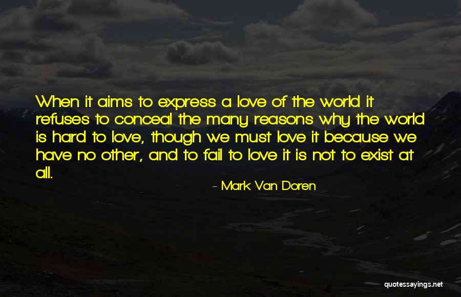 Love Refuses Quotes By Mark Van Doren Love Refuses Quotes By Mark Van Doren