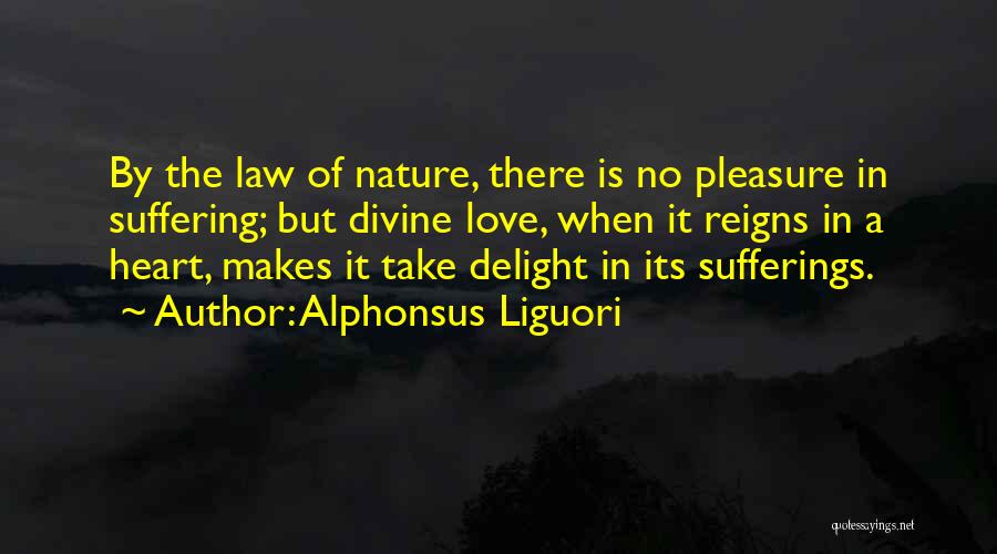 Love Reigns Quotes By Alphonsus Liguori