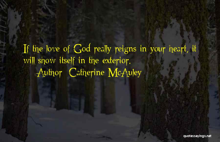 Love Reigns Quotes By Catherine McAuley