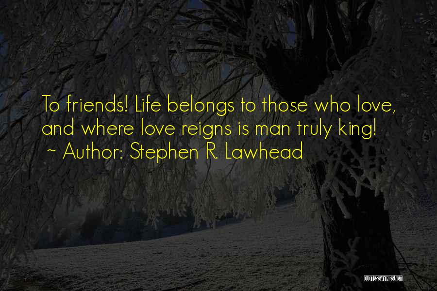 Love Reigns Quotes By Stephen R. Lawhead