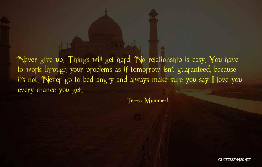 Love Relationship Problems Quotes By Teresa Mummert Love Relationship Problems Quotes By Teresa Mummert