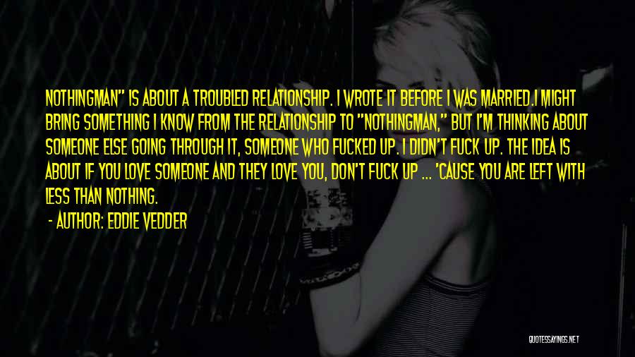 Love Relationship Quotes By Eddie Vedder