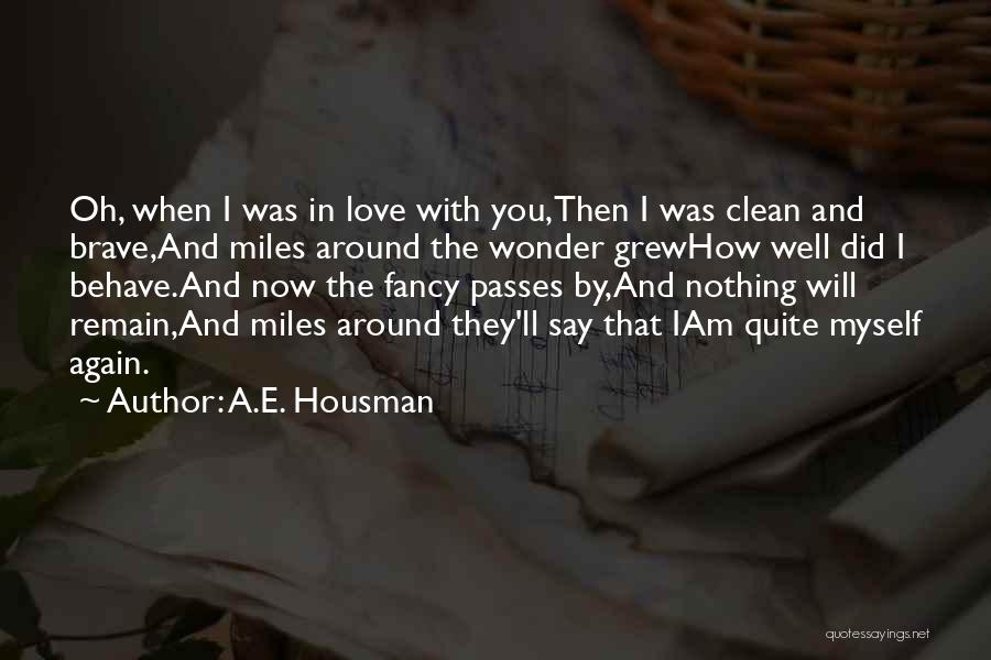 Love Remain Quotes By A.E. Housman