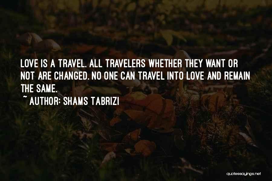 Love Remain Quotes By Shams Tabrizi
