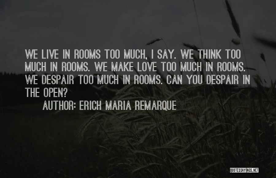 Love Remarque Quotes By Erich Maria Remarque