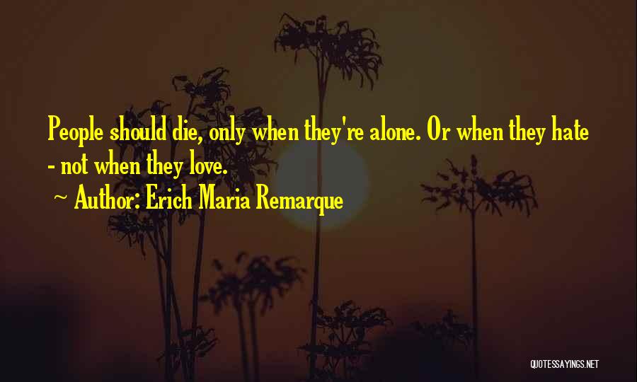 Love Remarque Quotes By Erich Maria Remarque