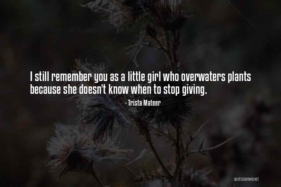 Love Remember When Quotes By Trista Mateer Love Remember When Quotes By Trista Mateer