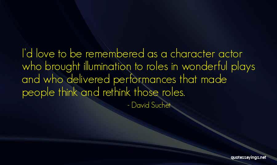 Love Remembered Quotes By David Suchet