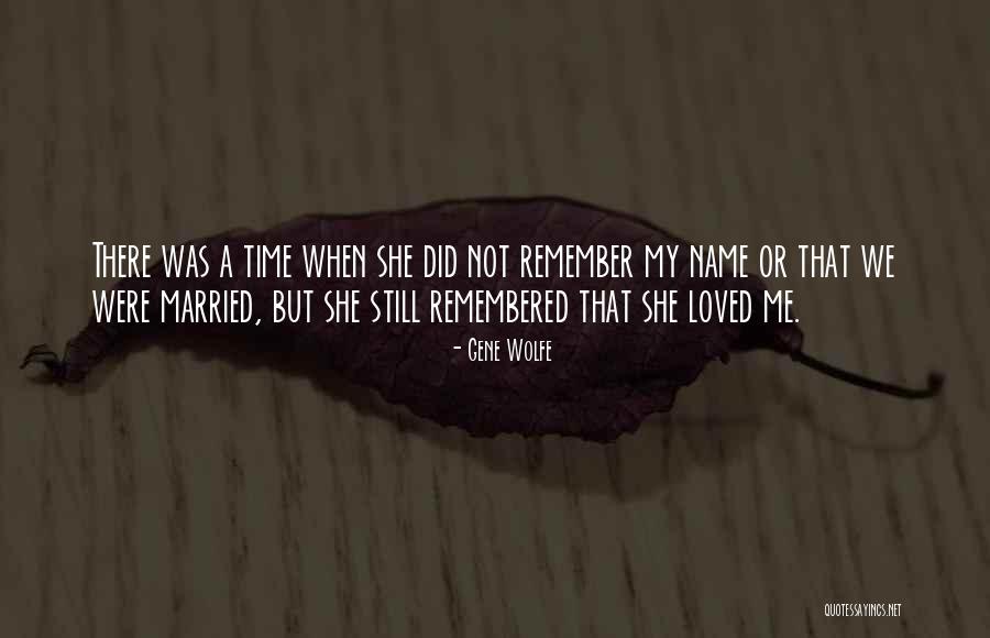 Love Remembered Quotes By Gene Wolfe Love Remembered Quotes By Gene Wolfe
