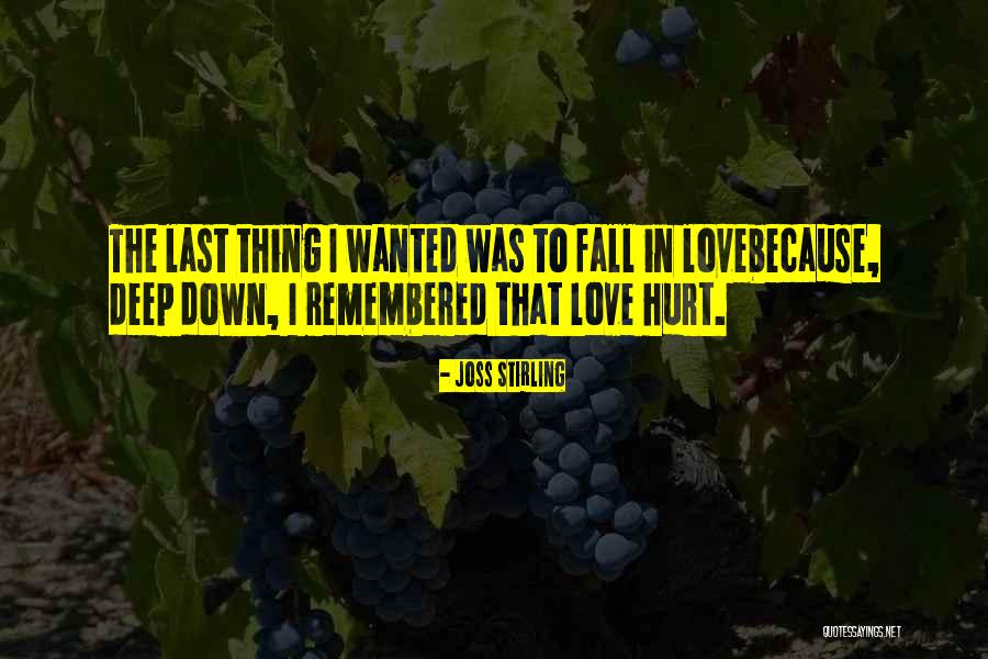 Love Remembered Quotes By Joss Stirling Love Remembered Quotes By Joss Stirling