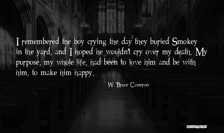 Love Remembered Quotes By W. Bruce Cameron Love Remembered Quotes By W. Bruce Cameron