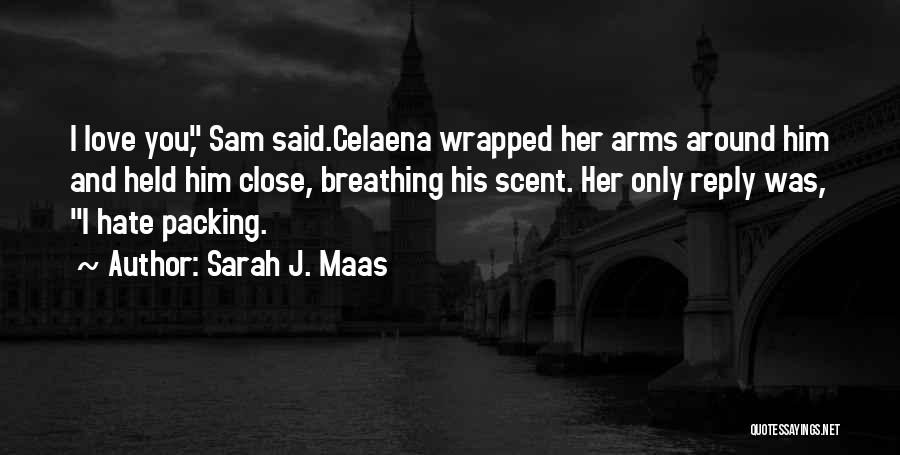 Love Reply Quotes By Sarah J. Maas