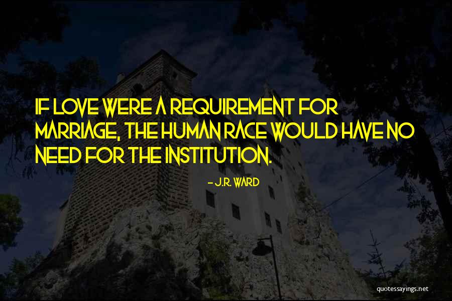 Love Requirement Quotes By J.R. Ward