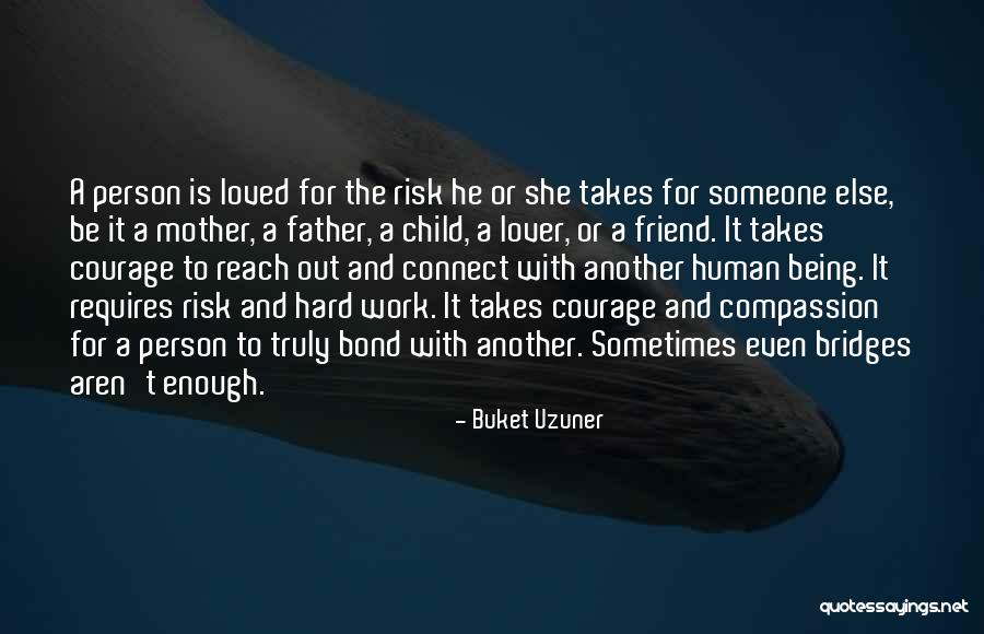 Love Requires Work Quotes By Buket Uzuner Love Requires Work Quotes By Buket Uzuner