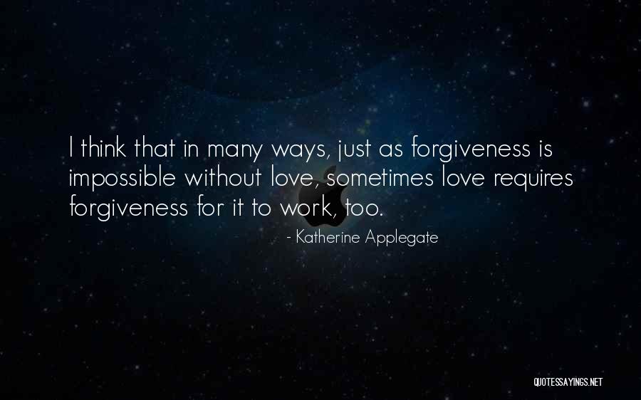 Love Requires Work Quotes By Katherine Applegate