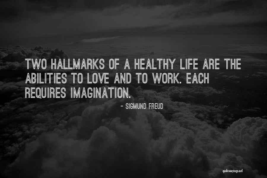 Love Requires Work Quotes By Sigmund Freud Love Requires Work Quotes By Sigmund Freud